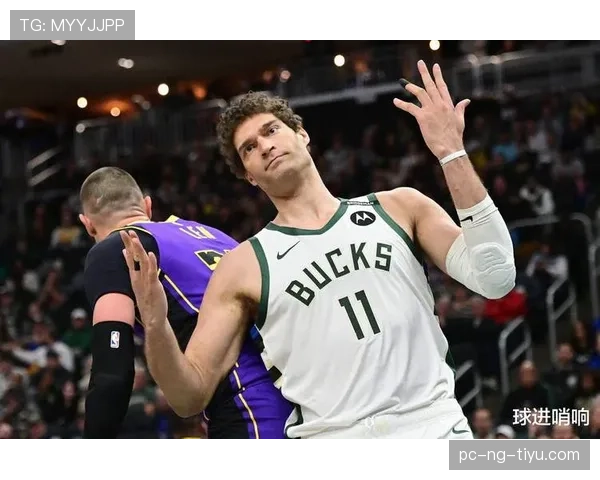 布鲁克·洛佩斯无球牵制力改变雄鹿防守布局